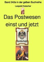 Das Postwesen einst und jetzt   -  Band 242e in der gelben Buchreihe - Farbe - bei Jürgen Ruszkowski