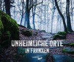 Unheimlich Orte in Franken