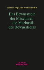Das Bewusstsein der Maschinen - die Mechanik des Bewusstseins