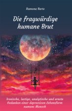 Die fragwürdige humane Brut