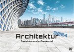 Architektur - faszinierende Baukunst - 2024 - Kalender DIN A3