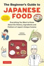 The Beginner's Guide to Japanese Food: Everything You Want to Know about the History, Science and Folklore of Japan?s Unique Cuisine (with Manga, Phot