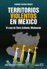 Territorios Violentos En México: El Caso de Tierra Caliente, Michoacán