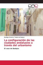 La configuración de las ciudades andalusíes a través del urbanismo