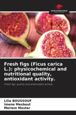 Fresh figs (Ficus carica L.): physicochemical and nutritional quality, antioxidant activity.