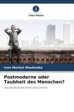 Postmoderne oder Taubheit des Menschen?