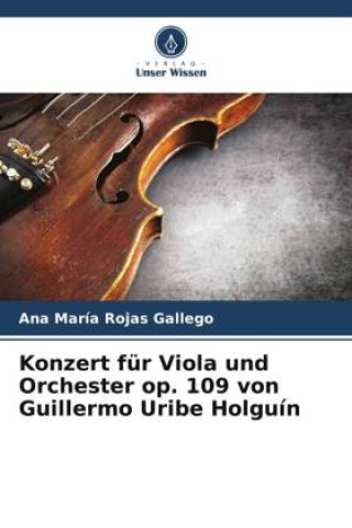 Konzert für Viola und Orchester op. 109 von Guillermo Uribe Holguín