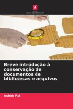 Breve introduç?o ? conservaç?o de documentos de bibliotecas e arquivos