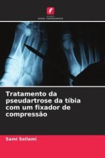 Tratamento da pseudartrose da tíbia com um fixador de compress?o