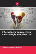 Intelig?ncia competitiva e estratégia empresarial