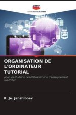 ORGANISATION DE L'ORDINATEUR TUTORIAL