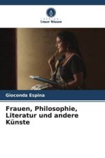 Frauen, Philosophie, Literatur und andere Künste