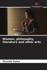 Women, philosophy, literature and other arts