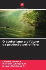O ecoturismo e o futuro da produç?o petrolífera