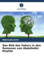 Das Bild des Vaters in den Romanen von Abdelkébir Khatibi
