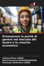 Promuovere la parit? di genere nel mercato del lavoro e la crescita economica