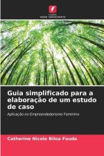 Guia simplificado para a elaboraç?o de um estudo de caso