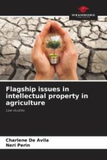 Flagship issues in intellectual property in agriculture