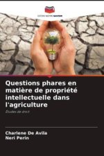 Questions phares en mati?re de propriété intellectuelle dans l'agriculture