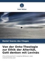 Von der Onto-Theologie zur Ethik der Alterität, Gott denken mit Levinás