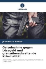 Geiselnahme gegen Lösegeld und grenzüberschreitende Kriminalität