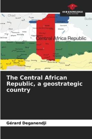 The Central African Republic, a geostrategic country