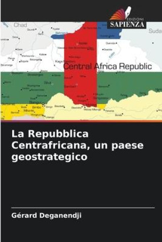 La Repubblica Centrafricana, un paese geostrategico