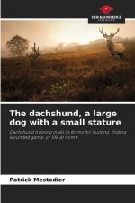 The dachshund, a large dog with a small stature