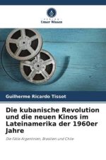 Die kubanische Revolution und die neuen Kinos im Lateinamerika der 1960er Jahre