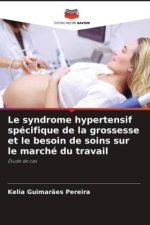Le syndrome hypertensif spécifique de la grossesse et le besoin de soins sur le marché du travail