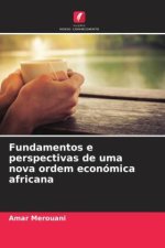 Fundamentos e perspectivas de uma nova ordem económica africana