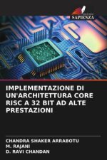 IMPLEMENTAZIONE DI UN'ARCHITETTURA CORE RISC A 32 BIT AD ALTE PRESTAZIONI