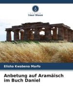 Anbetung auf Aramäisch im Buch Daniel