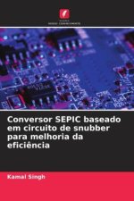 Conversor SEPIC baseado em circuito de snubber para melhoria da efici?ncia