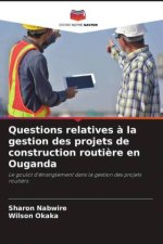 Questions relatives ? la gestion des projets de construction routi?re en Ouganda
