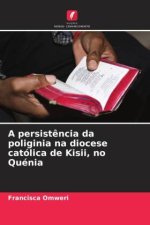 A persist?ncia da poliginia na diocese católica de Kisii, no Quénia