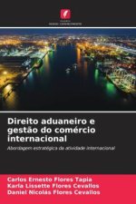 Direito aduaneiro e gest?o do comércio internacional