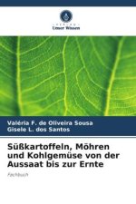 Süßkartoffeln, Möhren und Kohlgemüse von der Aussaat bis zur Ernte