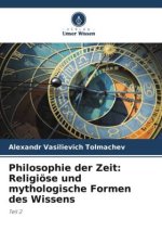 Philosophie der Zeit: Religiöse und mythologische Formen des Wissens