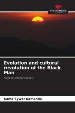Evolution and cultural revolution of the Black Man