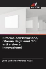 Riforma dell'istruzione, riforma degli anni '90: arti visive e innovazione?