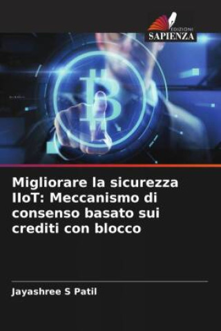 Migliorare la sicurezza IIoT: Meccanismo di consenso basato sui crediti con blocco