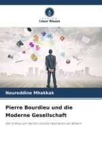 Pierre Bourdieu und die Moderne Gesellschaft