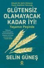 Glütensiz Olamayacak Kadar Iyi - Yasamin Pesinde