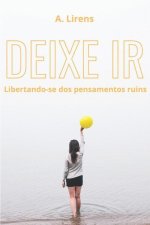 Deixe ir: Libertando-se dos pensamentos ruins