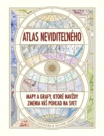 Atlas neviditeľného: Mapy a grafy, ktoré navždy zmenia váš pohľad na svet