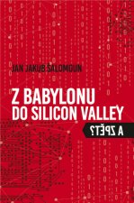 Z Babylonu do Silicon Valley a zpět