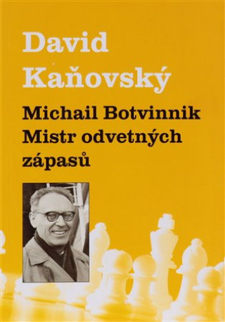 Michail Botvinnik - Mistr odvetnďż˝ch zďż˝pasďż˝