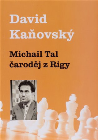 Michail Tal - ďż˝arodďż˝j z Rigy