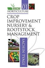 Hi Tech Horticulture: Volume 01: Crop Improvement Nursery And Rootstock Management